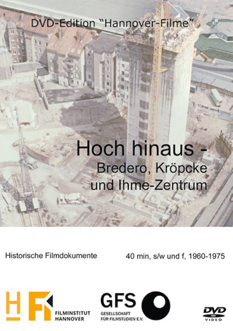 Cover DVD "Hoch hinaus" Historische Filme vom Bau des Ihme-Zentrums
